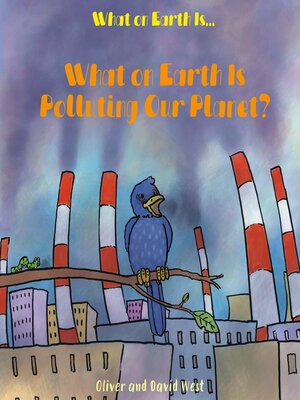 cover image of What on Earth Is Polluting Our Planet?